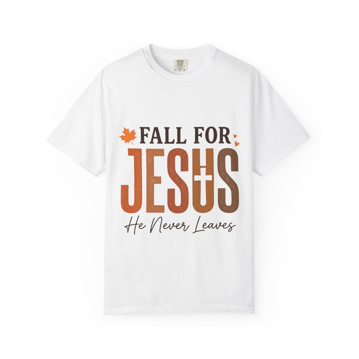 Fall for Jesus He Never Leaves Christian T-Shirt