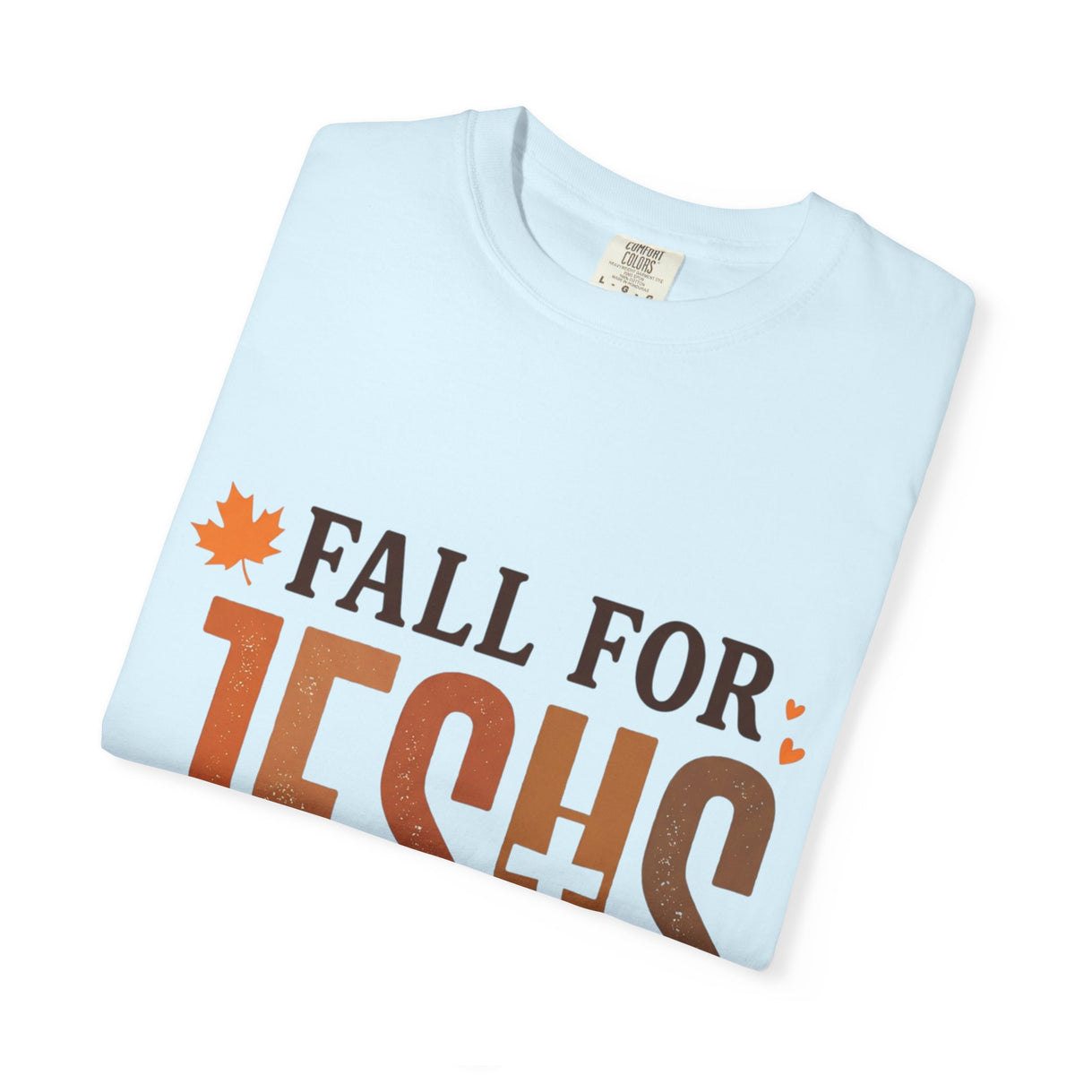 Fall for Jesus He Never Leaves Christian T-Shirt